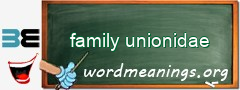 WordMeaning blackboard for family unionidae